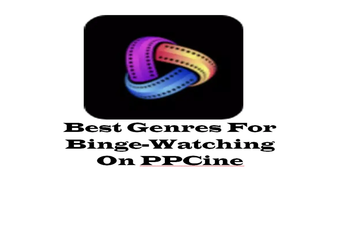 Best Genres for Binge-Watching on PPCine